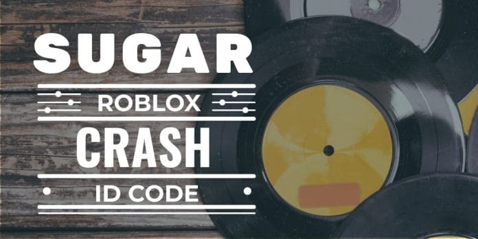 sugar crash roblox id