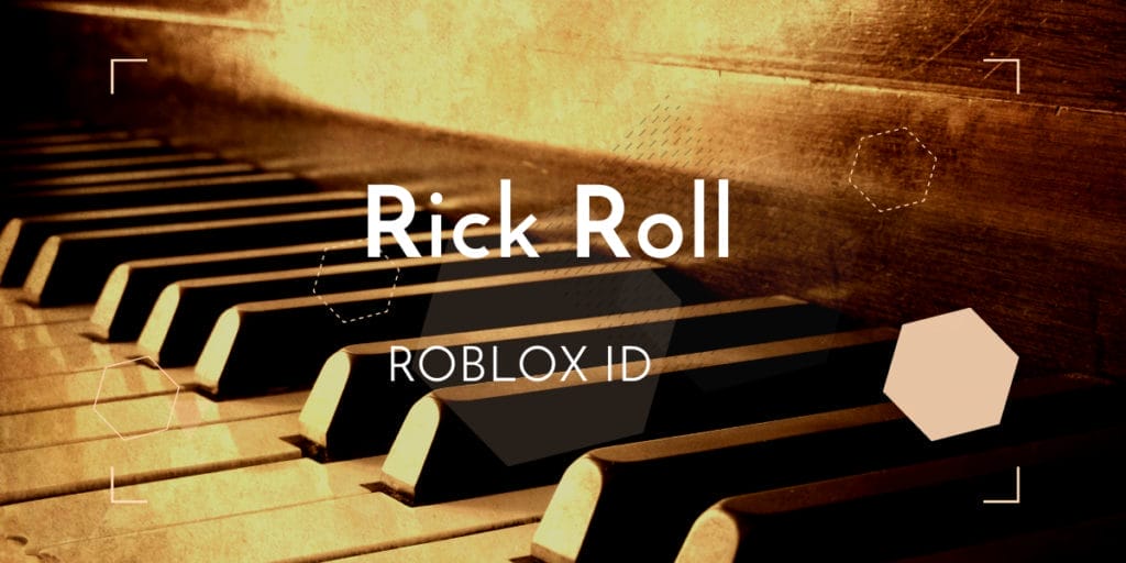 Rick Roll Roblox IDs 2024 - Never Gonna Give You Up 1 Rick Roll Roblox ID