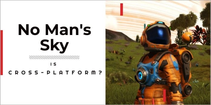 Is No man's Sky Cross-platform In 2023? 1 is no man's sky cross-platform