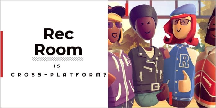 Is Rec Room Cross-platform