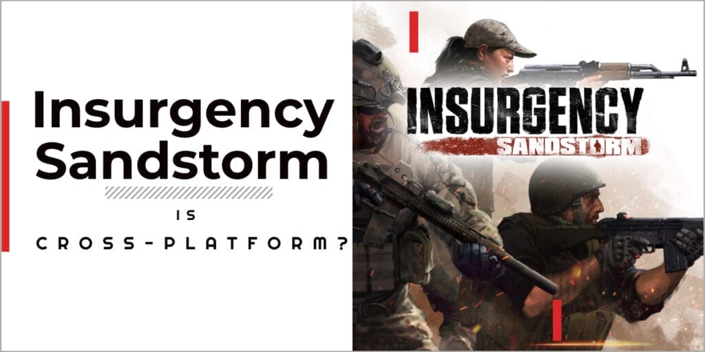 is insurgency sandstorm cross-play