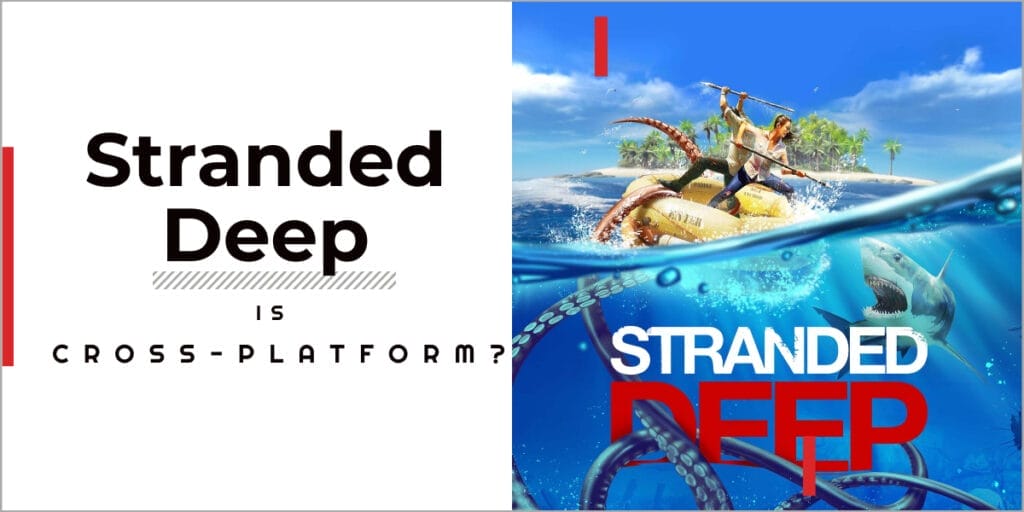 Is Stranded Deep Cross-platform