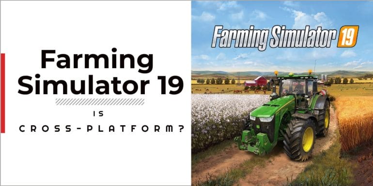 Is Farming Simulator 19 Cross-platform
