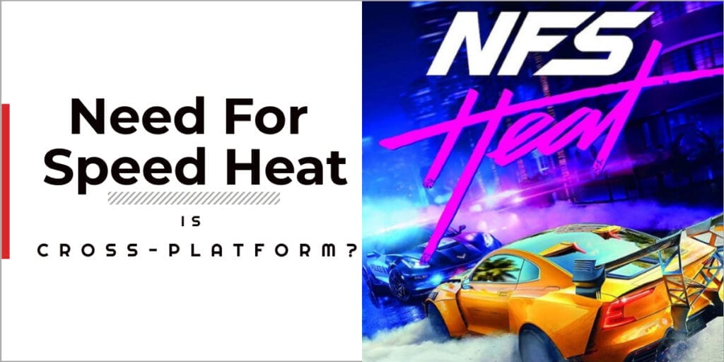 Is Need For Speed Heat Cross -platform In 2023? 1 Is Need for Speed Heat cross-platform