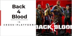 Is Back 4 Blood Cross-platform