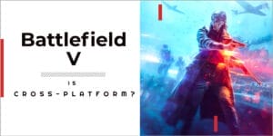 Is Battlefield 5 cross-platform