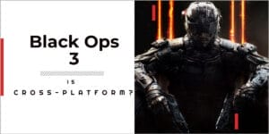 Is Black Ops 3 Cross-platform