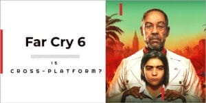 Is Far Cry 6 Cross platform