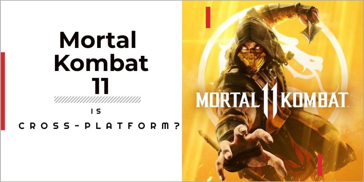 Is Mortal Kombat 11 Cross-Platform? Answered