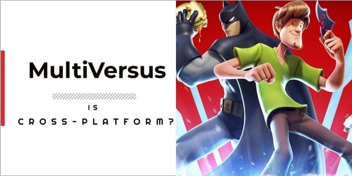Is MultiVersus Cross-platform In 2023? 1 Is MultiVersus Cross-platform