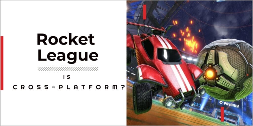 Is Rocket League Cross-platform In 2023? 1 Is Rocket League Cross-platform