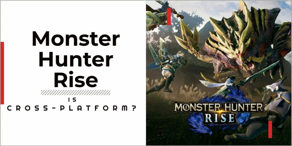 Is Monster Hunter Rise Cross-Platform in 2023? 1 Is Monster Hunter Rise Cross-Platform