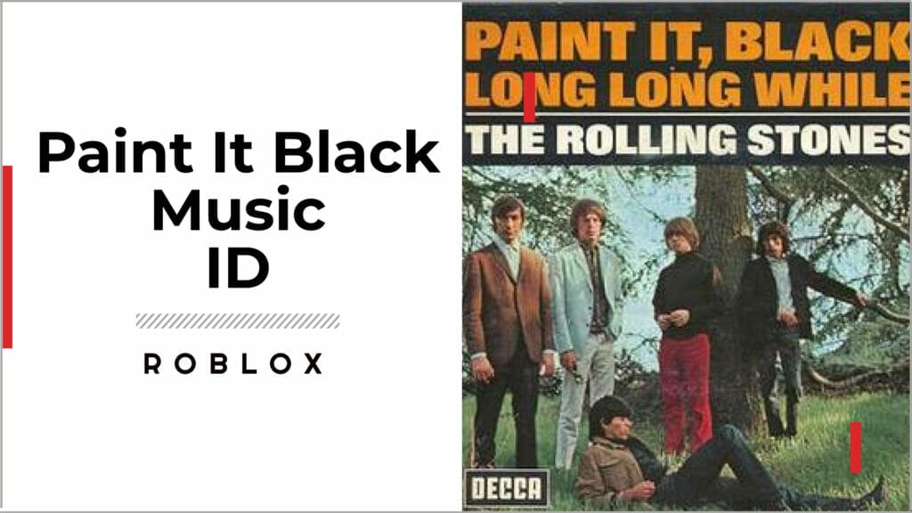 The Rolling Stones - Paint It, Black Roblox ID 1 Paint It, Black Roblox ID