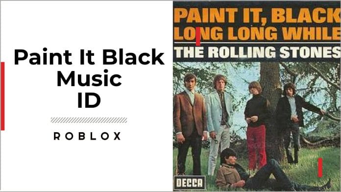 Paint It, Black Roblox ID