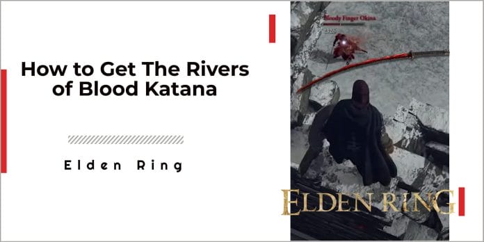 how to get the Rivers of Blood Katana
