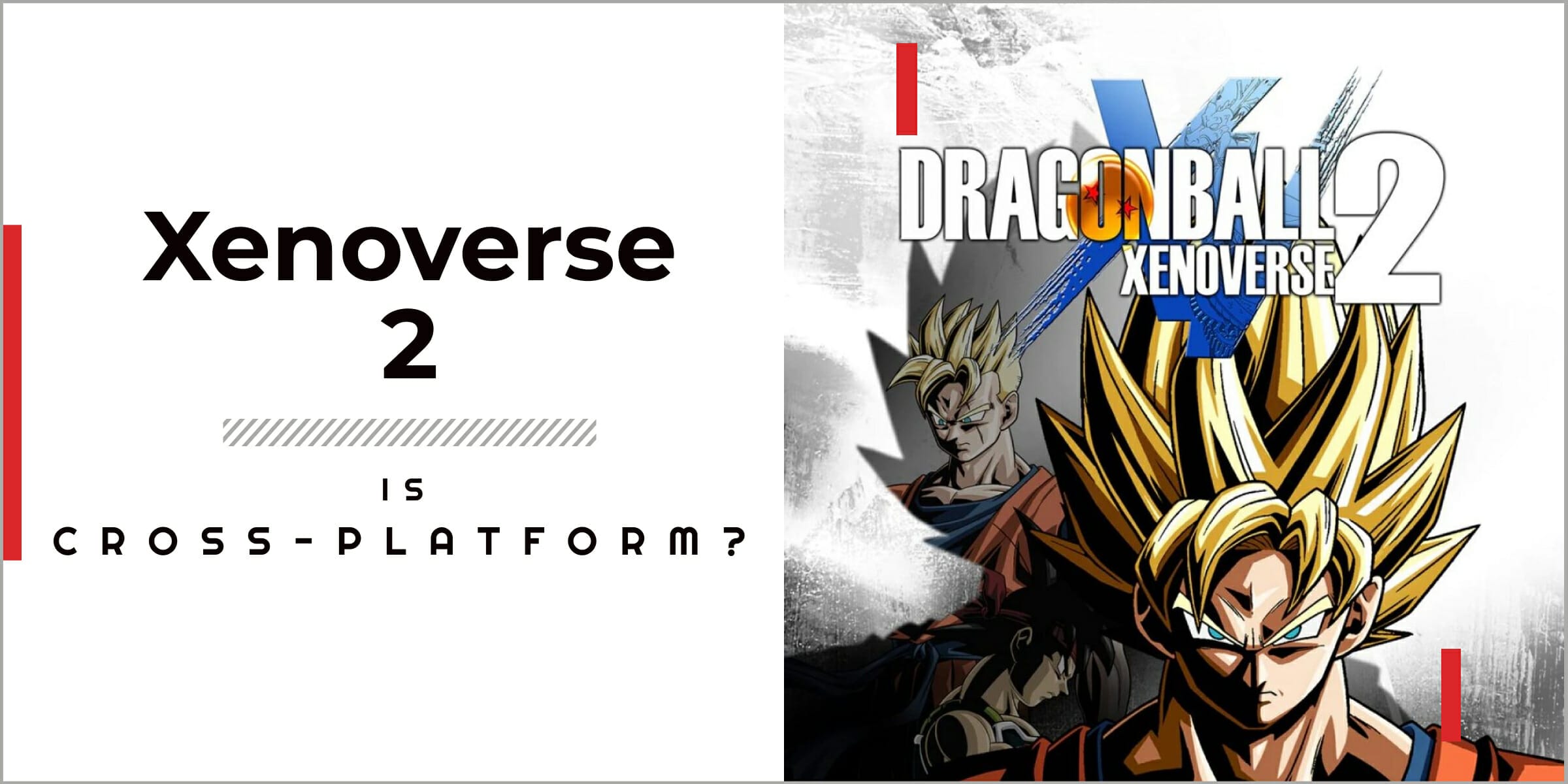 Is Dragon Ball Xenoverse Cross platform? Dragon Ball Xenoverse