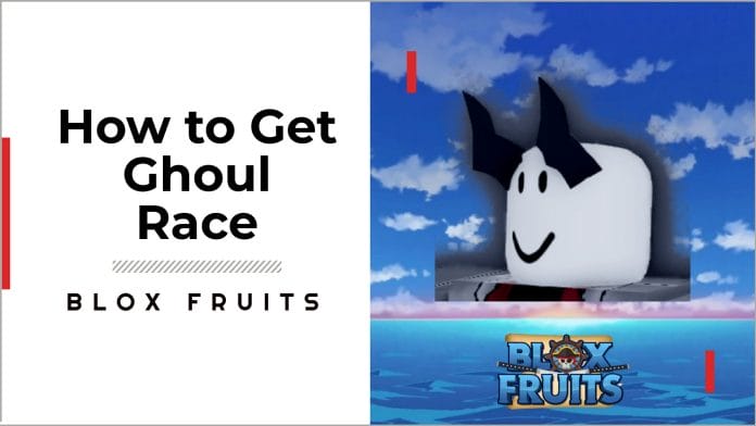 how to get Ghoul Race in Blox Fruits