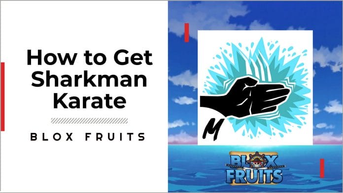 how to get Sharkman Karate in Blox Fruits