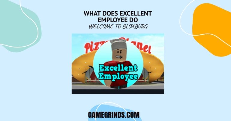What does Excellent Employee do in Bloxburg