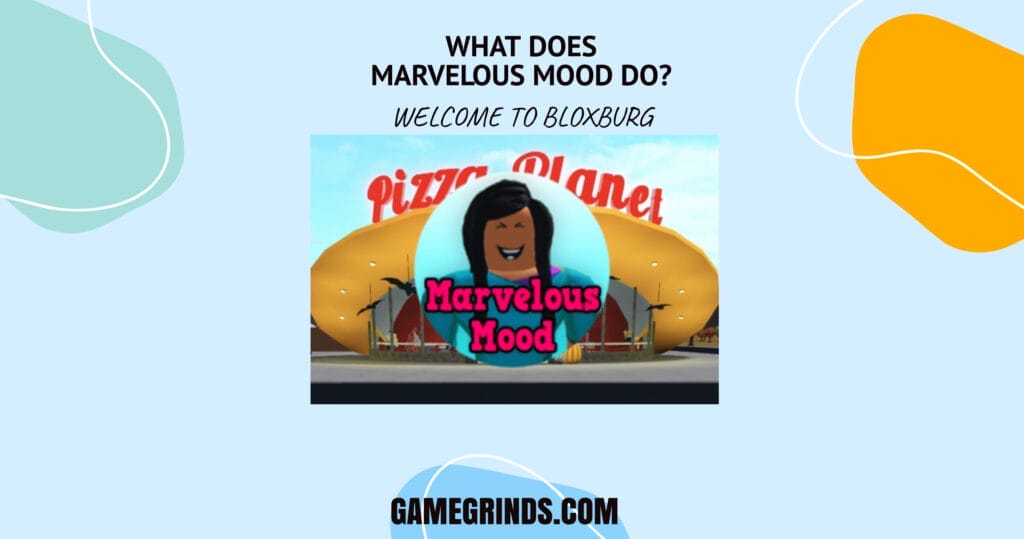 What Does Marvelous Mood Do in Bloxburg