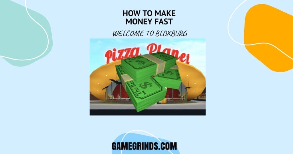 how to make money fast in Bloxburg 