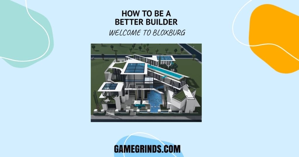 How to Become a Better Builder in Bloxburg