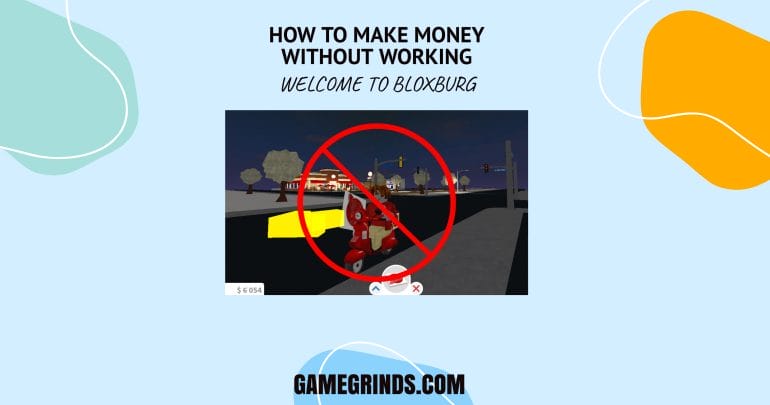 How to Make Money Without Working in Bloxburg - GameGrinds Guide