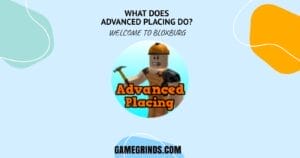 What does Advanced Placing do in Bloxburg