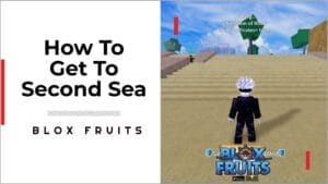 How to Get to the Second Sea in Blox Fruits