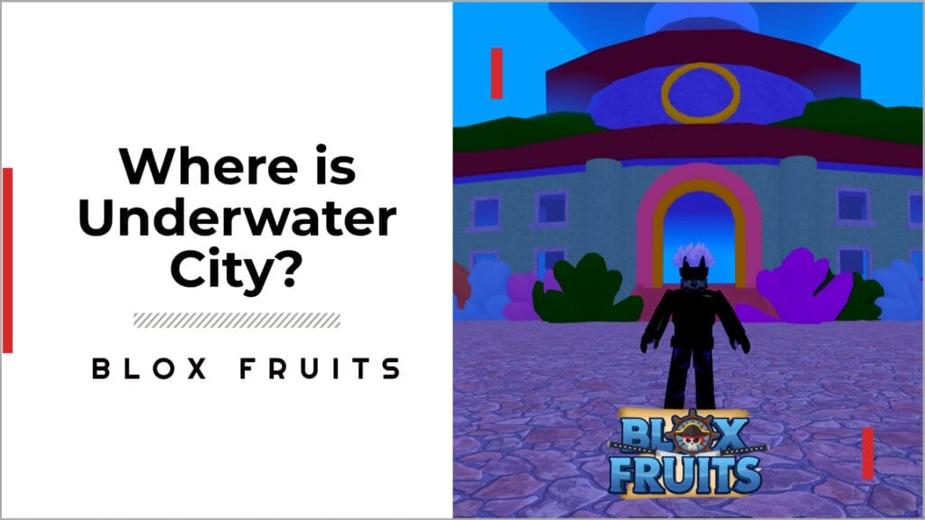 Where Is the Underwater City in Blox Fruits